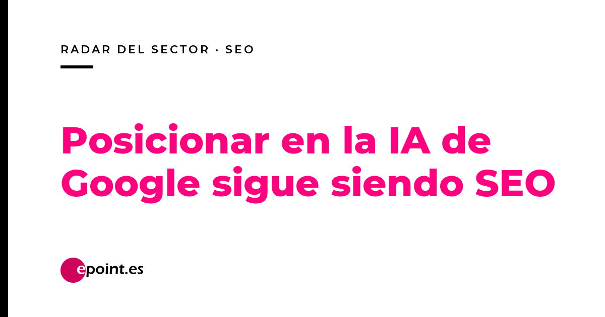 Google publica su primera guía oficial de SEO para las respuestas de IA de la Búsqueda