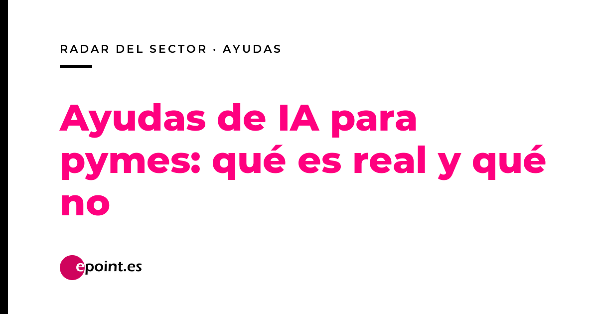 Ayudas de IA para pymes en 2026: cuáles existen de verdad