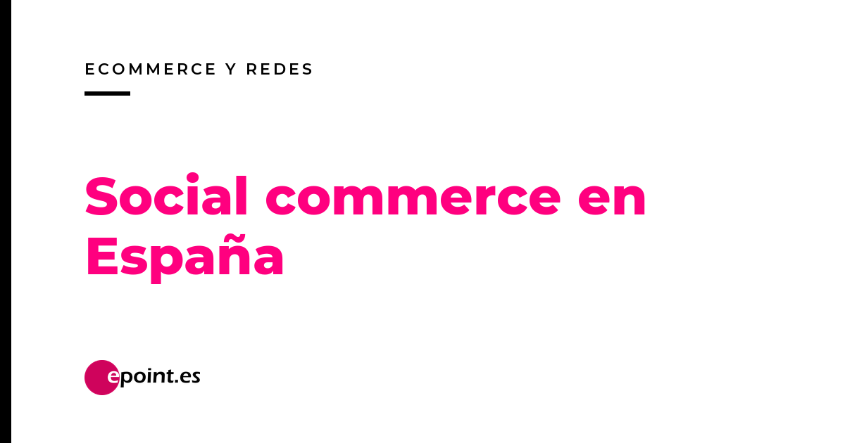 Social commerce en España 2026: de probar en redes a vender con estrategia
