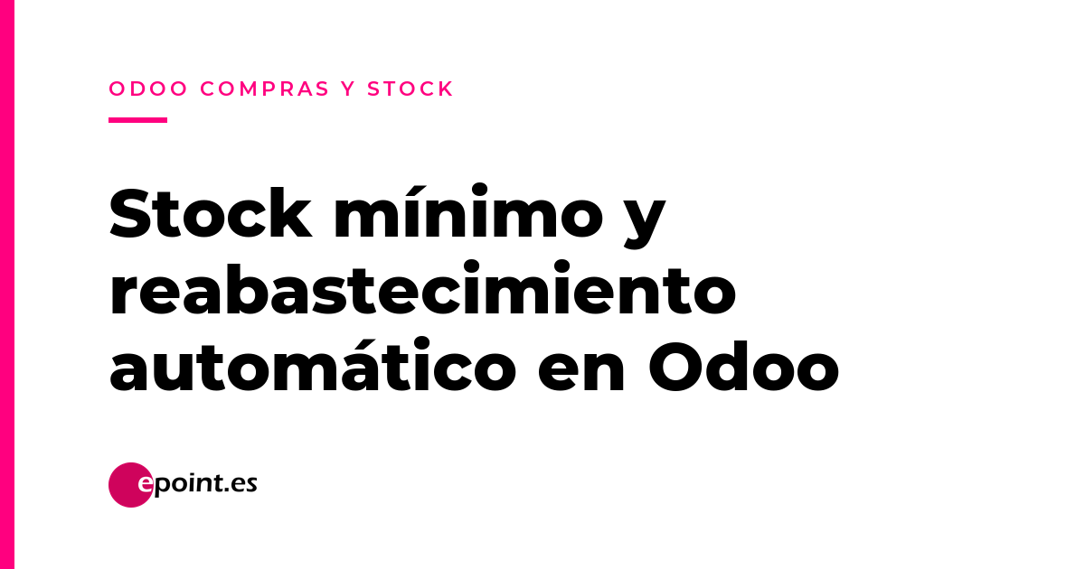 Odoo Compras y Stock paso a paso: inventario, stock mínimo y reabastecimiento