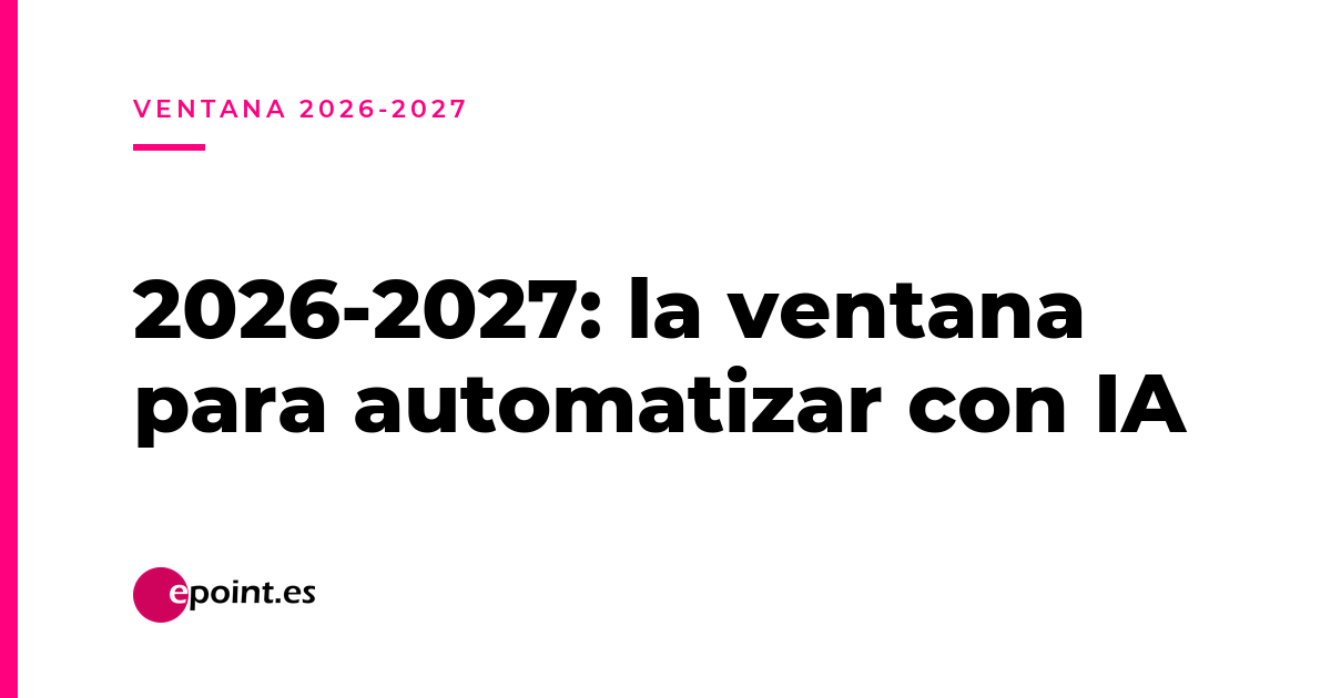 La pyme española encara 2026-2027 como la ventana crítica para automatizar con IA