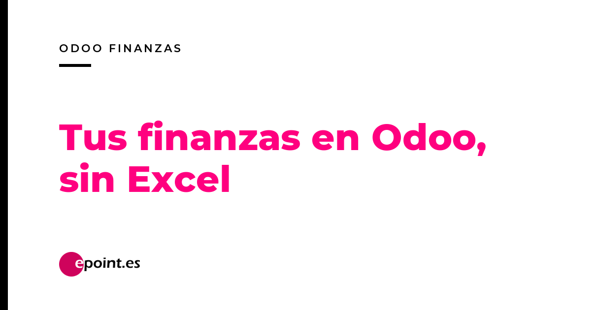 Odoo Finanzas paso a paso: conciliación bancaria automática, previsión de tesorería y cierre mensual