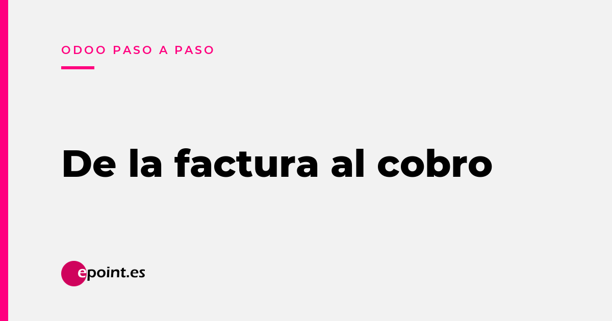 Odoo Facturación paso a paso: series, envío automático, cobro online y recordatorios de impago