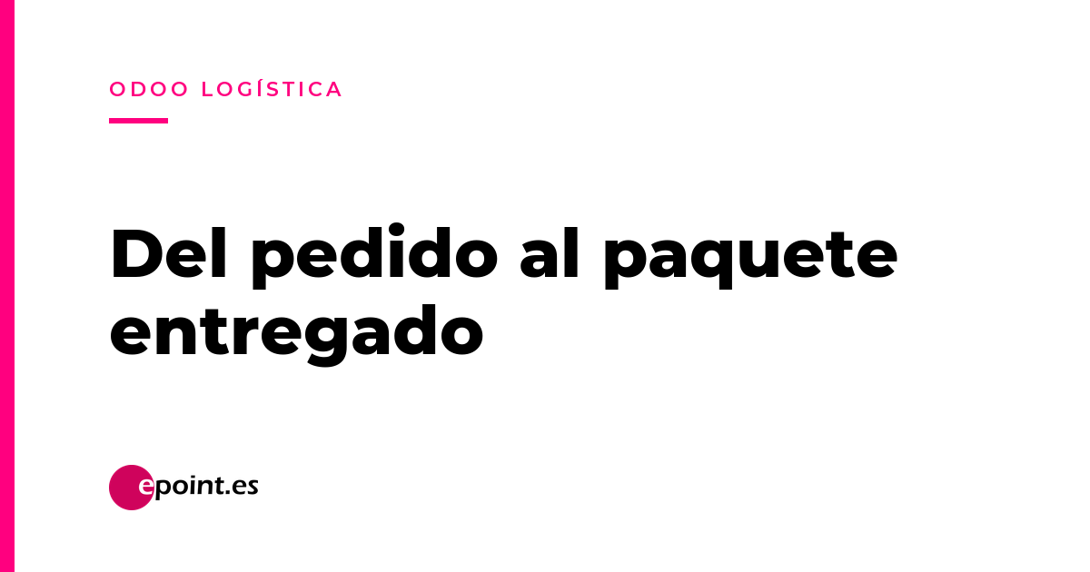 Odoo Logística paso a paso: albaranes, preparación de pedidos, transportistas y devoluciones
