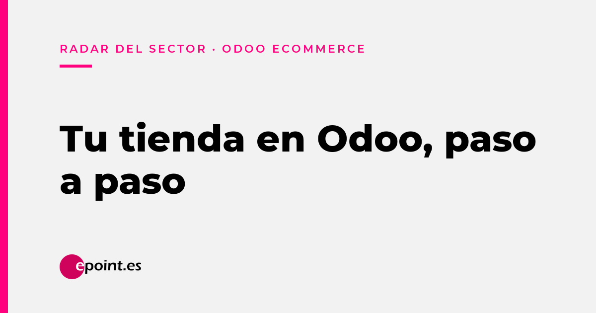 Odoo eCommerce paso a paso: catálogo y variantes, métodos de pago, portes y carritos abandonados