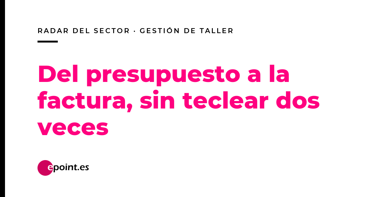 Software de gestión para taller mecánico: del presupuesto a la factura