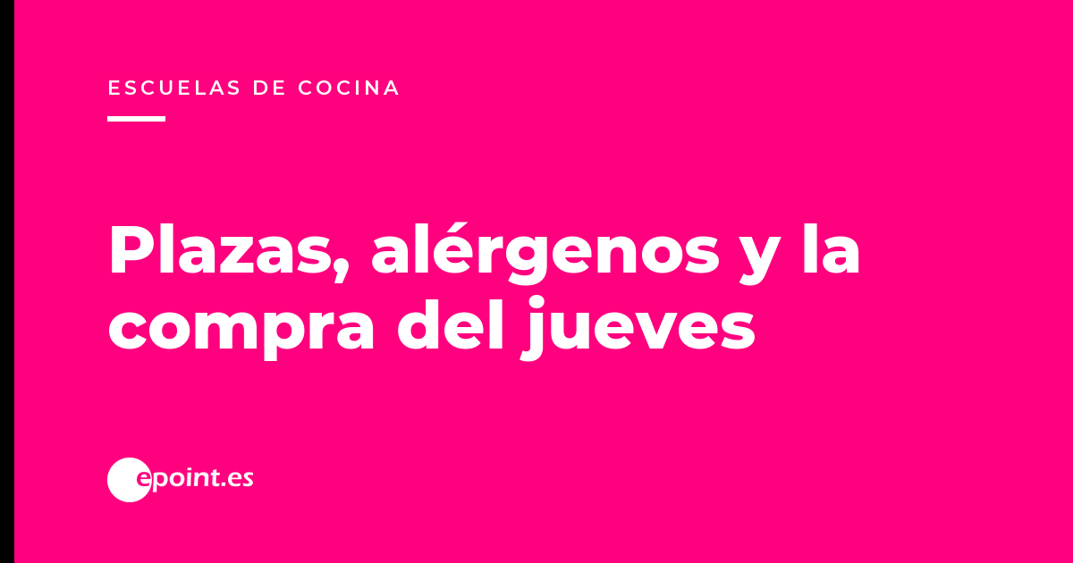 Software para escuela de cocina: plazas por taller, alérgenos del alumno y el género que hay que comprar el jueves